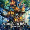 Omalovánky pro klid duše - Fantastický stromový dom