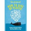 How to Give Up Plastic - Will McCallum, Penguin Life