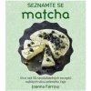 Seznamte se Matcha - Farrow Joanna