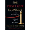 The Velvet Rope Economy - Nelson Schwartz