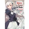 Reborn to Master the Blade: From Hero-King to Extraordinary Squire, Vol. 3 (Light Novel) (Carly Smith,Mike Langwiser)(Brožovaná)