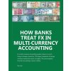 How Banks Treat FX In Multi-Currency Accounting (Pat Low)(Brožovaná)