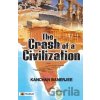 The Crash Of A Civilization - Kanchan Banerjee