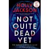 Not Quite Dead Yet - Jackson Holly