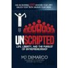 UNSCRIPTED: Life, Liberty, and the Pursuit of Entrepreneurship - MJ DeMarco