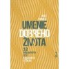 Umenie dobrého života 52 prekvapivých ciest k blahobytu a šťastiu slovensky - Dobelli Rolf