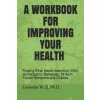A Workbook for Improving Your Health: Finding What Needs Attention, 1504 Homeopathic Remedies, 39 Bach Flower Remedies and Chakras (Leonidas Wolf)()