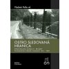 Ostro sledovaná hranica (Spravodajská zložka 11. brigády pohraničnej stráže v rokoch 1951 - 1989)