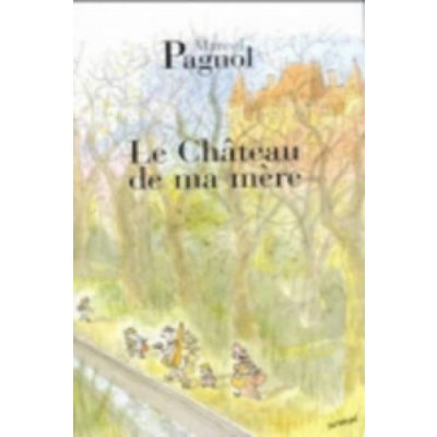 Le Chateau de ma Mere - M. Pagnol