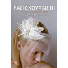 Paličkování III - Krajky z netradičních materiálů - Ivana Domanjová