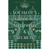 The Socialite's Guide to Sleuthing and Secrets - S. K. Golden