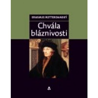 Chvála bláznivosti - Erasmus Rotterdamský