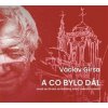 A co bylo dál - Václav Girsa