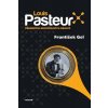 Louis Pasteur Přemožitel neviditelných dravců (František Gel)