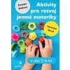 Aktivity pro rozvoj jemné motoriky u dětí 2-6 let