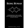 Being Human: An Entheological Guide to God, Evolution and the Fractal Energetic Nature of Reality