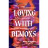 Loving with Demons - Hana Mahmood