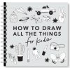 All the Things: How to Draw Books for Kids with Cars, Unicorns, Dragons, Cupcakes, and More
