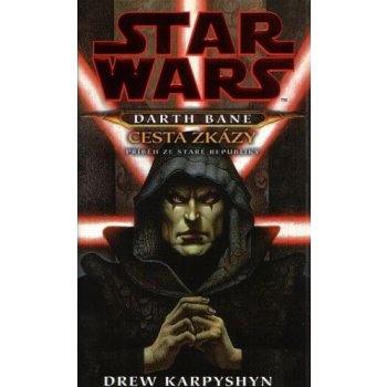 Star Wars - Darth Bane 1. Cesta zkázy Drew Karpyshyn CZ