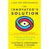 The Innovator's Solution, with a New Foreword: Creating and Sustaining Successful Growth