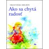 Ako sa chytá radosť (František Hrubín)