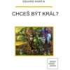 Chceš být král? (Eduard Martin, Eduard P. Martin)