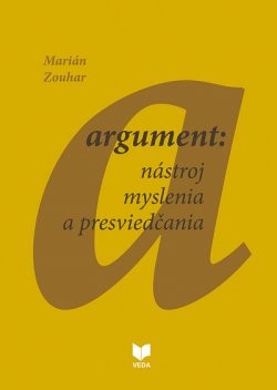 Argument: nástroj myslenia a presviedčania