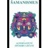 Šamanismus IV (Šamanismus a alternativní způsoby léčení)