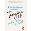 Imagine If... - Sir Ken Robinson, Penguin Books Ltd