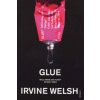Irvine Welsh - Glue