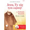 Jezu, Ty się tym zajmij! o. Dolindo Ruotolo. Życie i cuda wyd. 2023 (Joanna Bątkiewicz-Brożek)(Brožovaná)