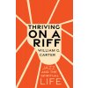 Thriving on a Riff: Jazz and the Spiritual Life (Carter William G.)