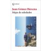MAPA DE SOLEDADES (GOMEZ BARCENA,JUAN)(Kniha)