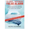 Global Warming False Alarm, 2nd edition: The Bad Science Behind the United Nations' Assertion that Man-made CO2 Causes Global Warming