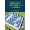 Sustainable Manufacturing Processes (Narayanan R. Ganesh)
