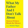 What My Father and I Don't Talk About
