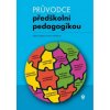 Průvodce předškolní pedagogikou - Zapletalová Eliška Stodůlková Eva