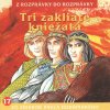 Tri zakliate kniežatá - Z rozprávky do rozprávky (audiokniha)
