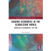 Shadow Economies in the Globalising World: Smuggling in Scandinavia, 1766-1806 (Knutsson Anna)