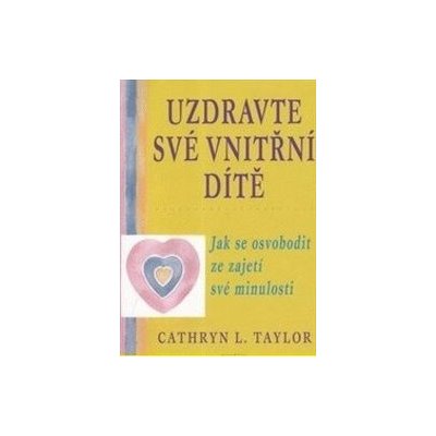 Uzdravte své vnitřní dítě - Cathryn L. Taylor
