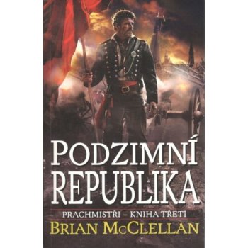 Prachmistři 3 - Podzimní republika Brian McClellan