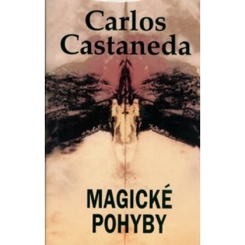 Magické pohyby - Carlos Castaneda