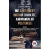 The Gentlemen'S Book Of Etiquette, And Manual Of Politeness; Being A Complete Guide For A Gentleman'S Conduct In All His Relations Towards Society