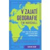 V zajatí geografie - Tim Marshall