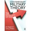Contemporary Military Theory: The Dynamics of War (Angstrom Jan)