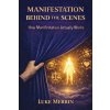 Manifestation Behind the Scenes