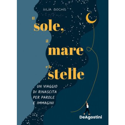 sole, il mare e le stelle. Un viaggio di rinascita per parole e immagini