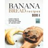 Banana Bread Recipes - Book 4 (White Brian White)(Brožovaná)