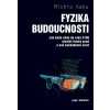 Fyzika budoucnosti (2. vydání) (Michio Kaku)