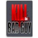 Kill The Bad Guy